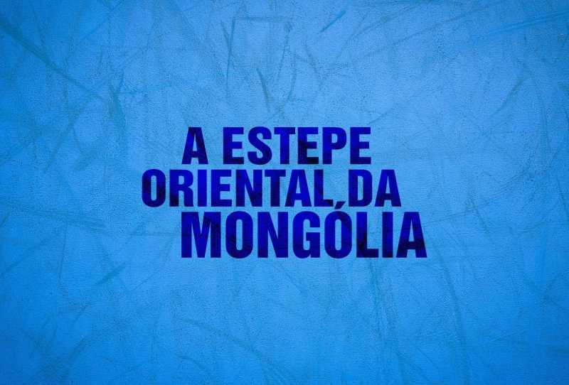 A Estepe Oriental da Mongólia
