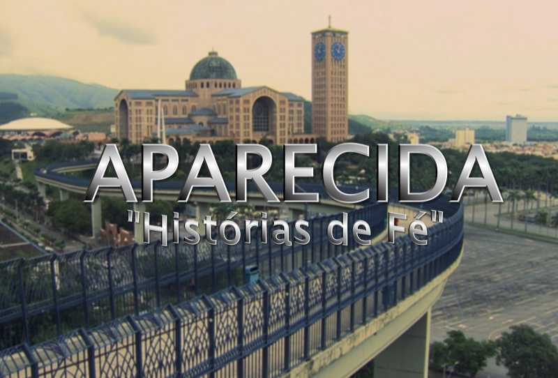 Aparecida - Histórias de Fé