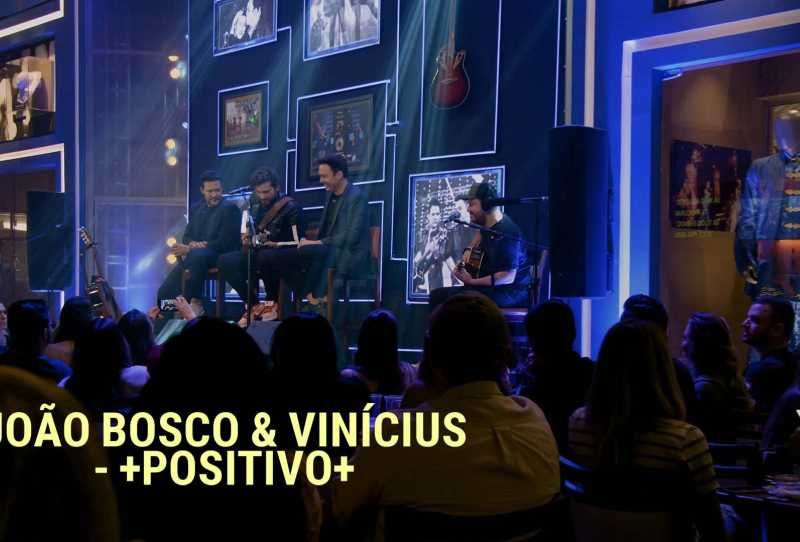 João Bosco & Vinícius - +Positivo+