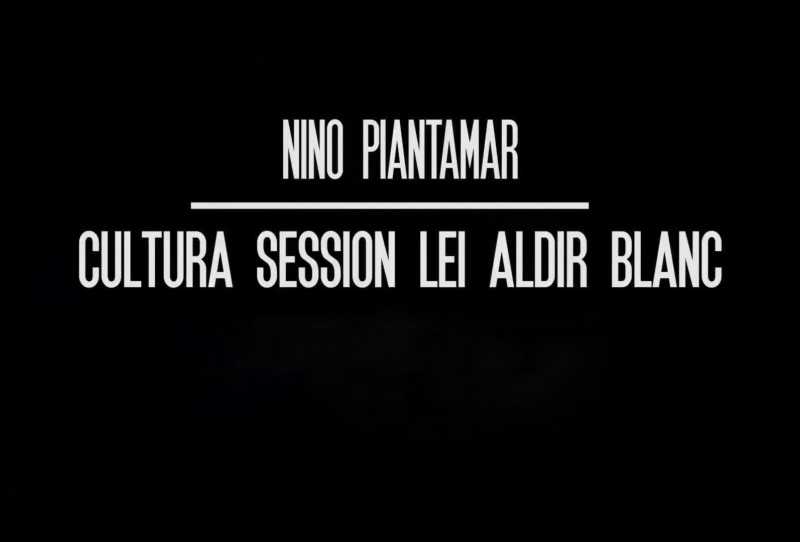 Nino Piantamar - Lei Aldir Blanc FCU