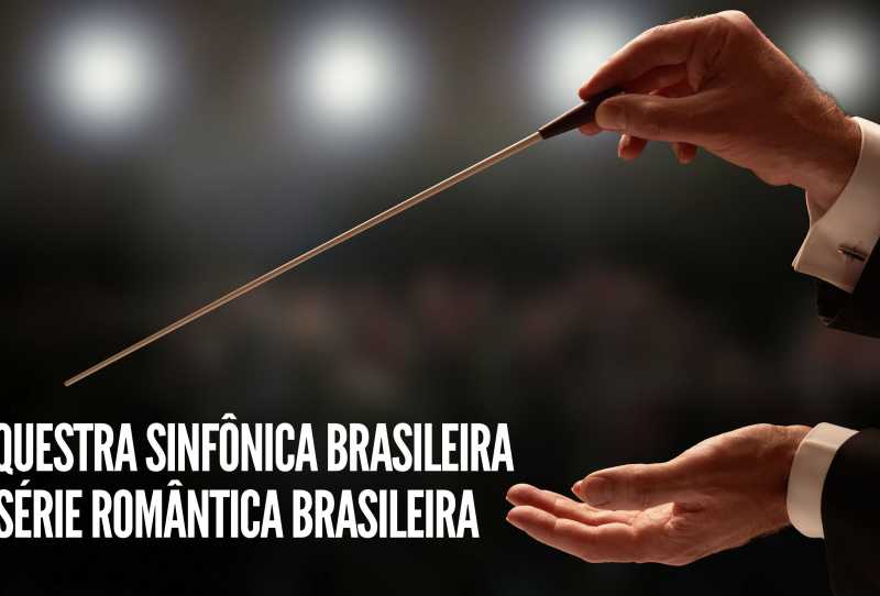 Orquestra Sinfônica Brasileira - Série Romântica Brasileira