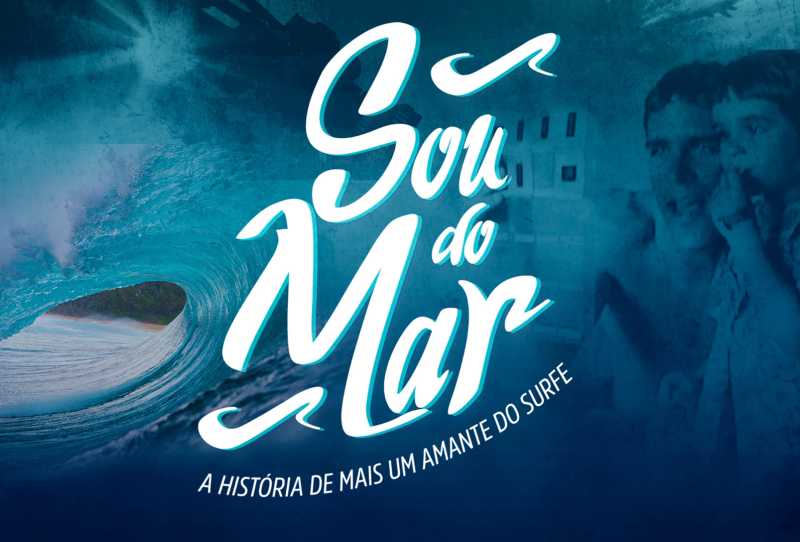 Sou do Mar - A História de Mais um Amante do Surfe