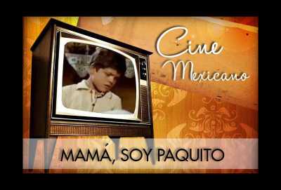 Mama Soy Paquito Pelicula Programacion De Tv En Mexico Mi Tv mama soy paquito pelicula
