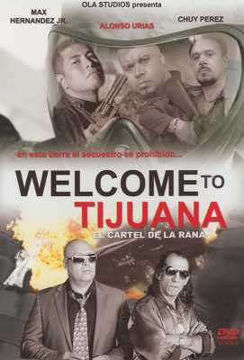 Welcome to Tijuana, el cártel de la rana (Película) | Programación de ...